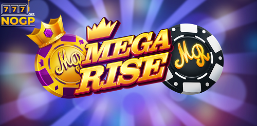 Mega Rise slot game – siêu phẩm 2019 không nên bỏ qua